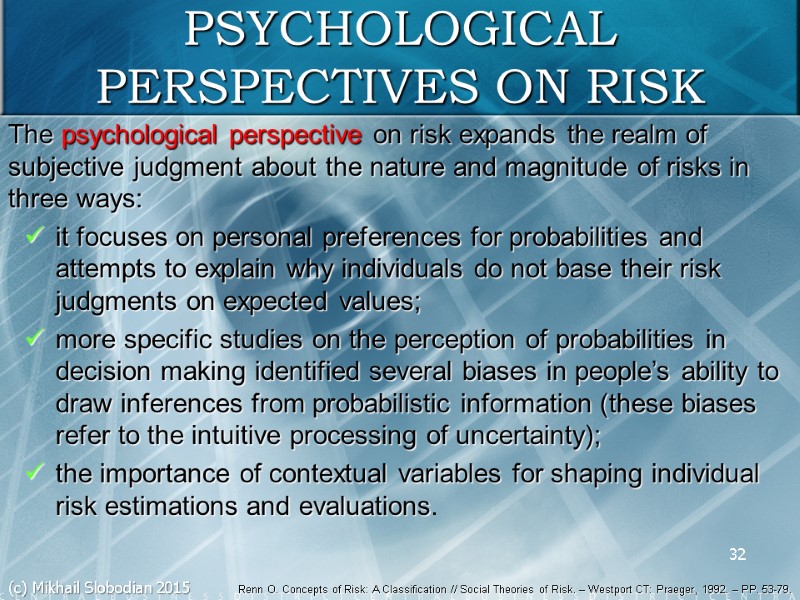 32 PSYCHOLOGICAL PERSPECTIVES ON RISK The psychological perspective on risk expands the realm of